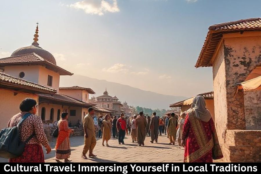 Cultural Travel: Immersing Yourself in Local Traditions