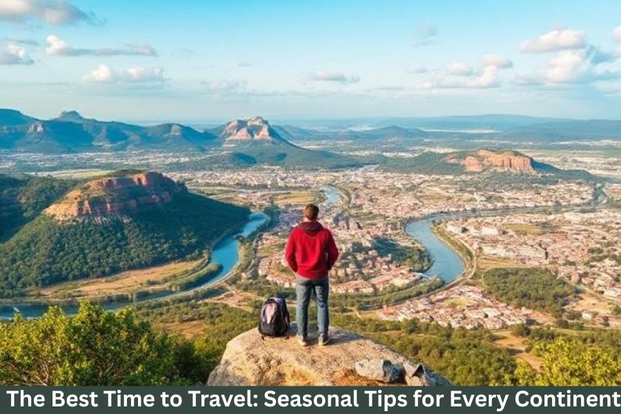 The Best Time to Travel: Seasonal Tips for Every Continent