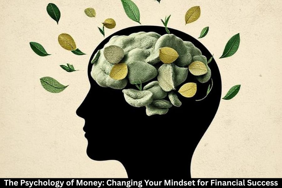 The Psychology of Money: Changing Your Mindset for Financial Success